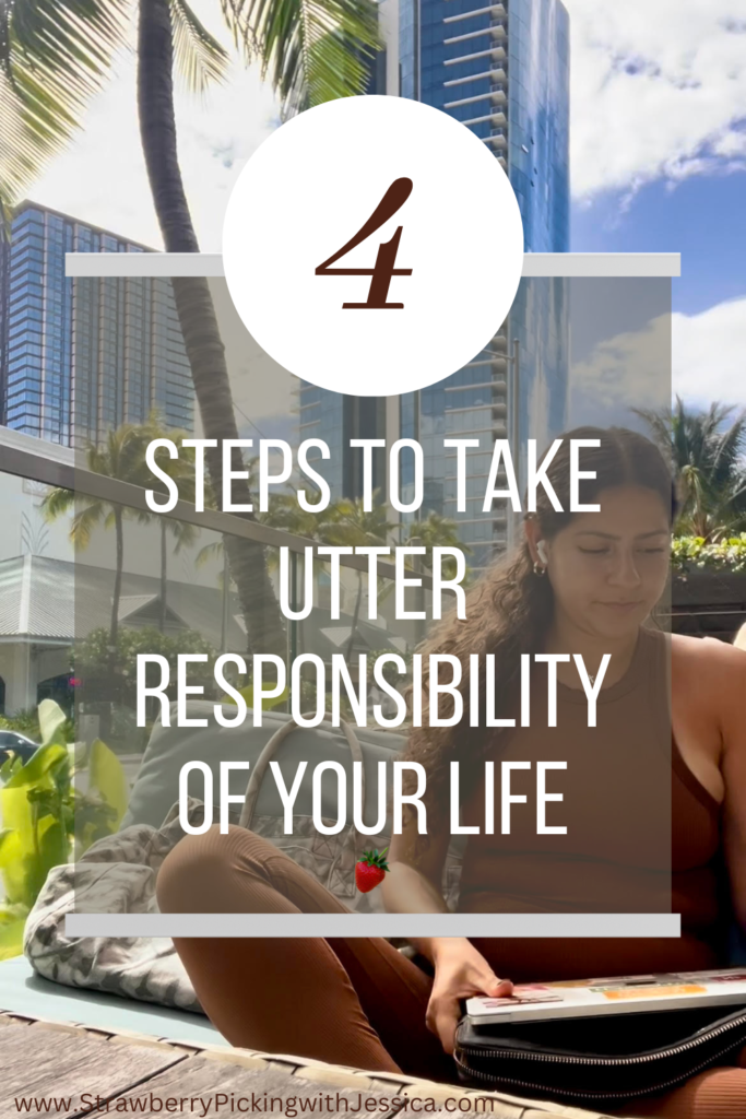 4 Steps to Take Utter Responsibility of Your Life