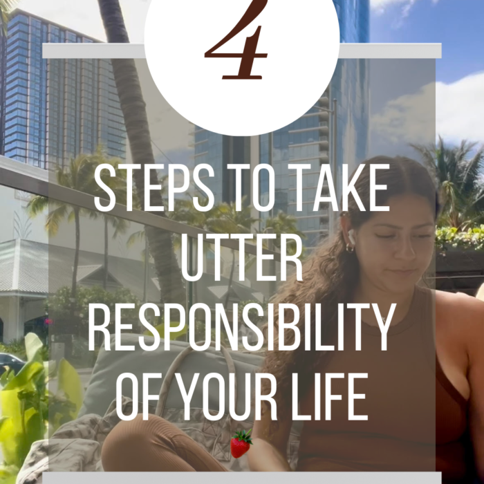 4 Steps to Take Utter Responsibility of Your Life