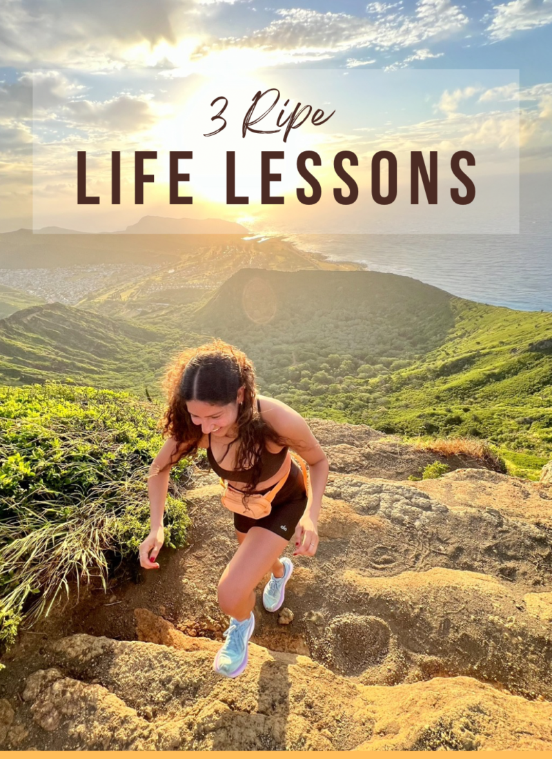 3 Ripe Life Lessons